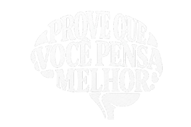 PROVE QUE VOCÊ PENSA MELHOR.